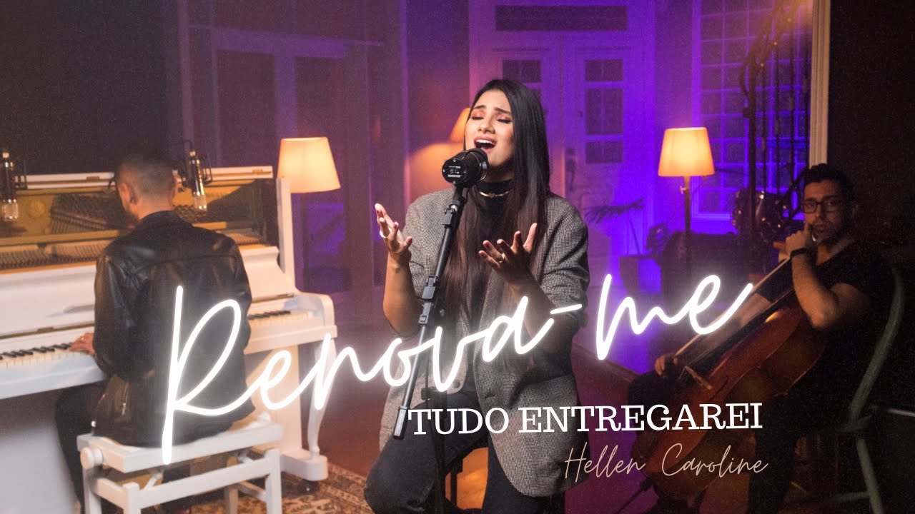 Hellen Caroline | Renova-Me / Tudo Entregarei (Cover)