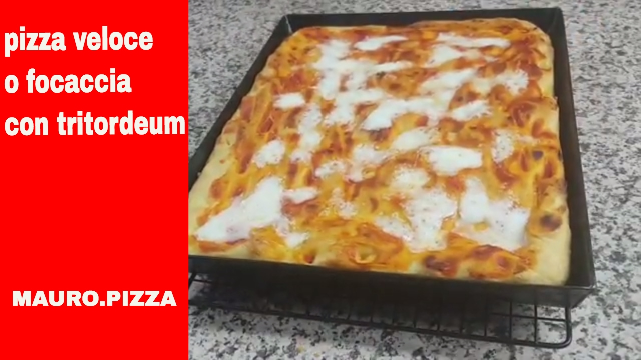 PIZZA O FOCACCIA VELOCE CON TRITORDEUM