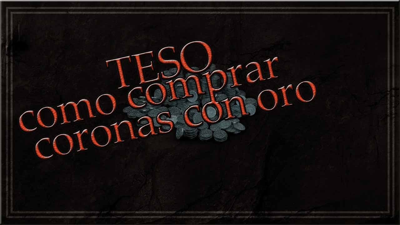 TESO como comprar coronas con oro