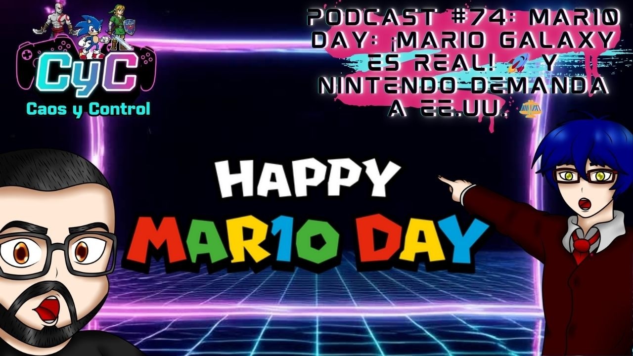 Caos y Control #74: MAR10 DAY: ¡Mario Galaxy es Real! 🚀 y Nintendo demanda a EE.UU. ⚖️