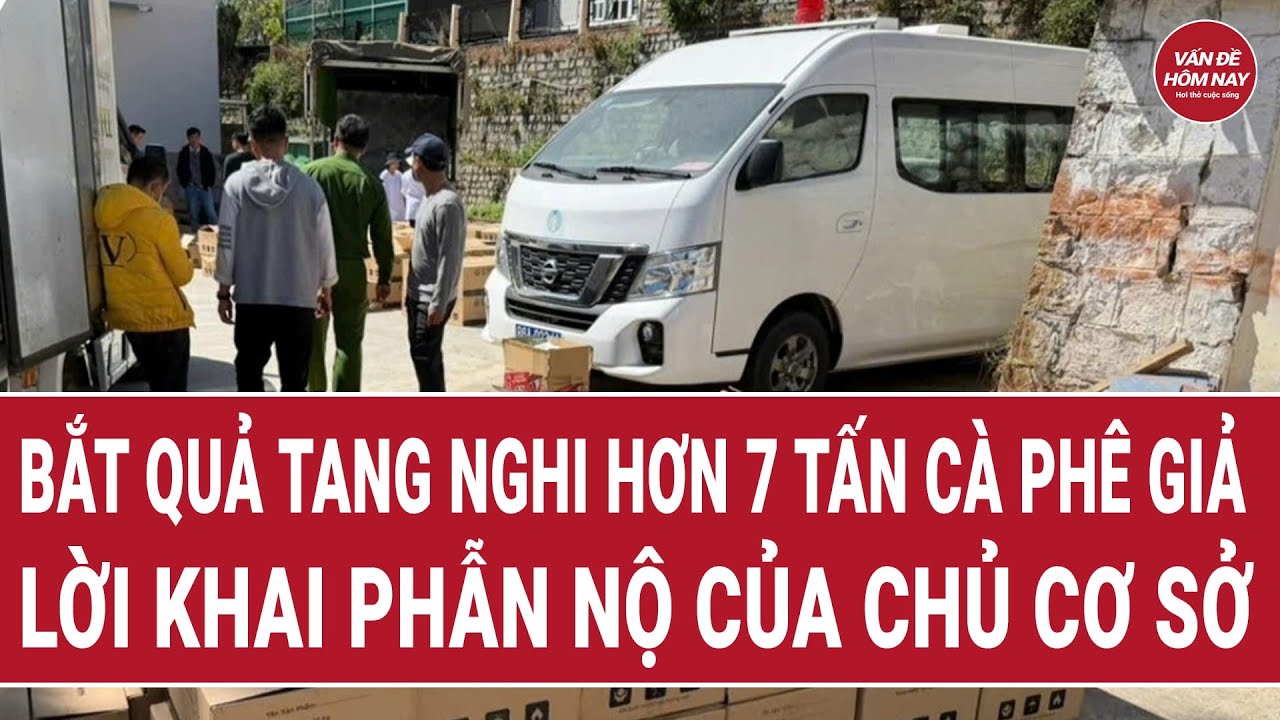 Bắt quả tang nghi hơn 7 tấn cà phê giả, lời khai phẫn nộ của chủ cơ sở