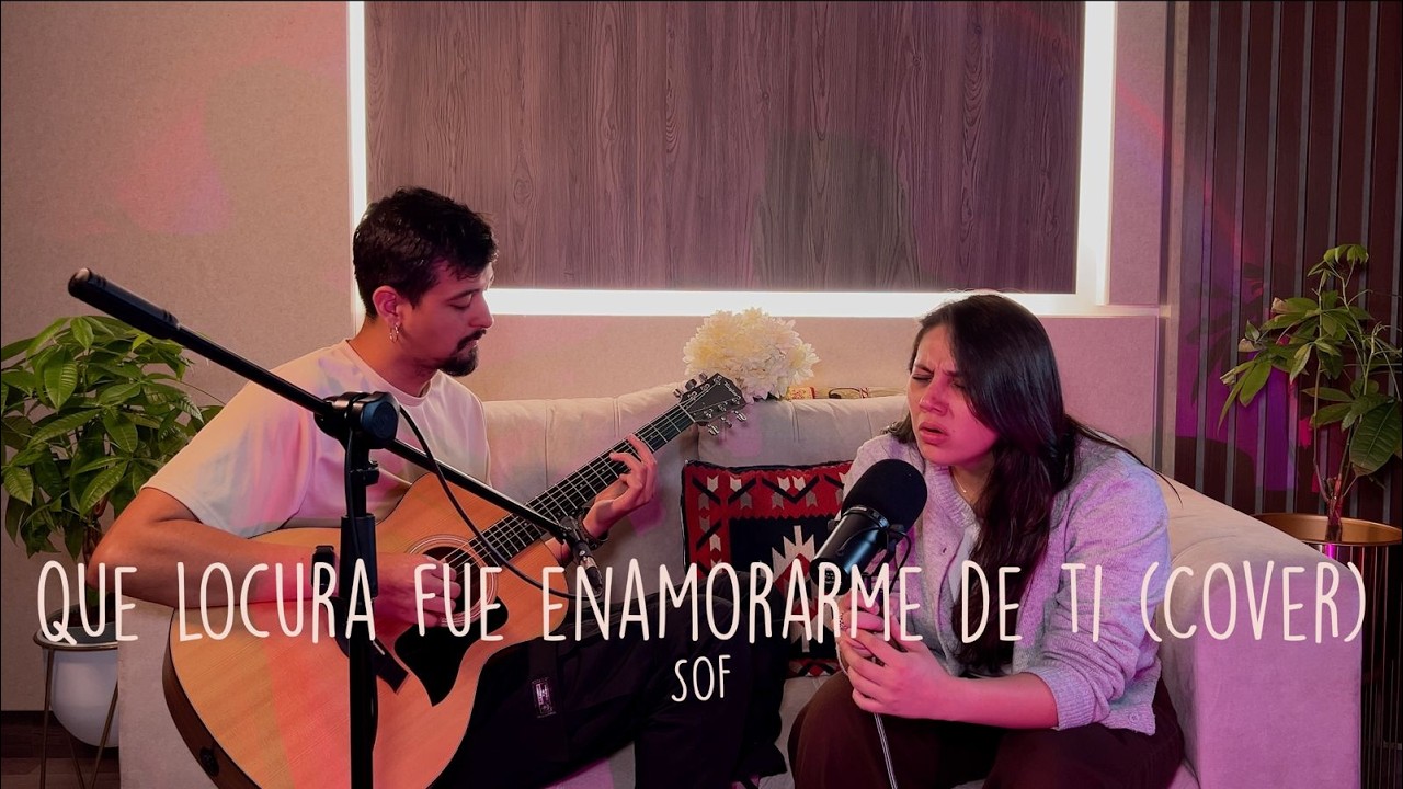 SOF - Que locura fue enamorarme de ti (cover)