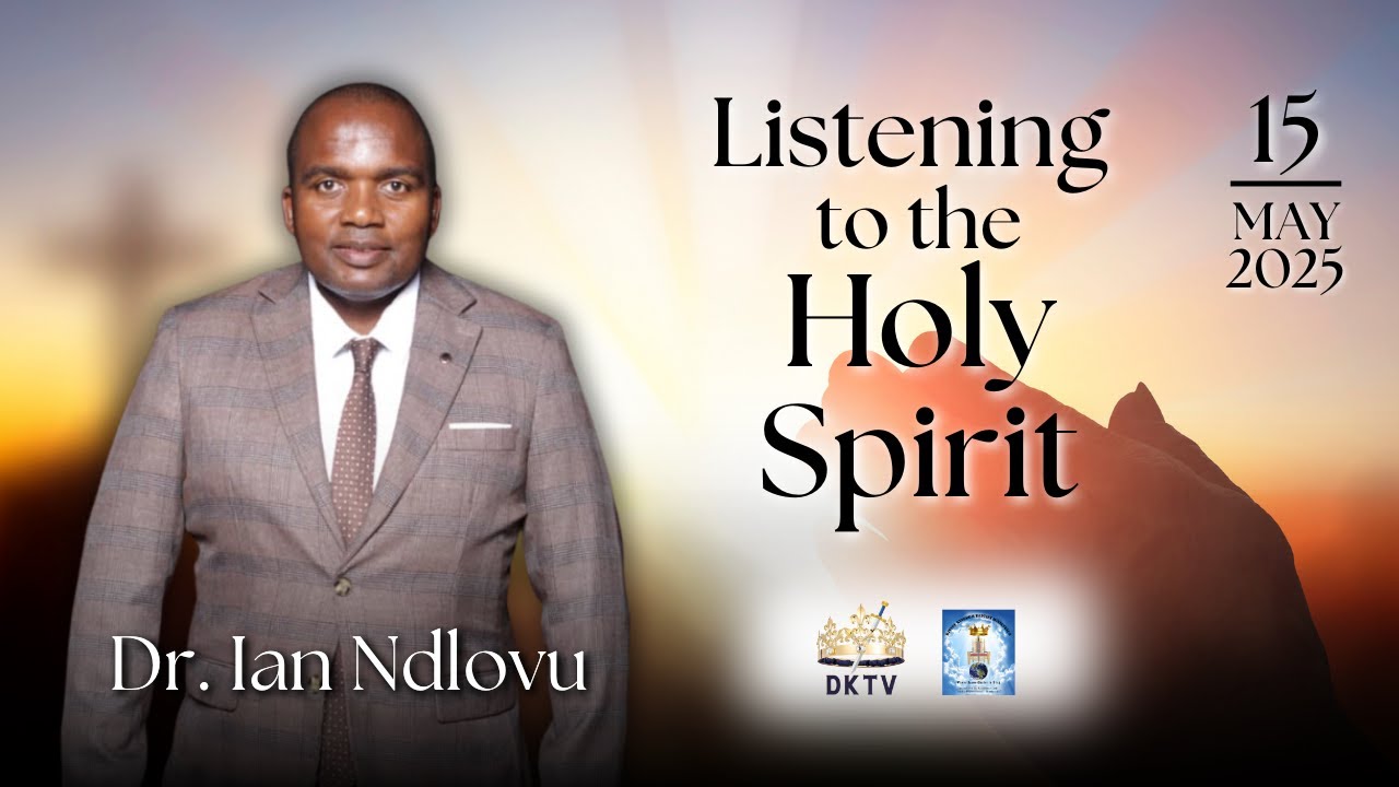 Listening to the Holy Spirit | Dr. Ian Ndlovu | 15 May 2025