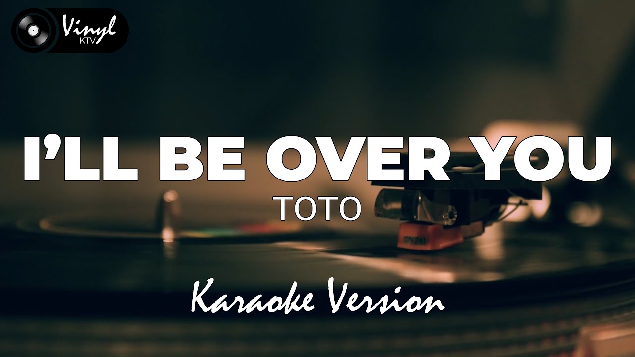 I'll Be Over You - Toto (KARAOKE VERSION)