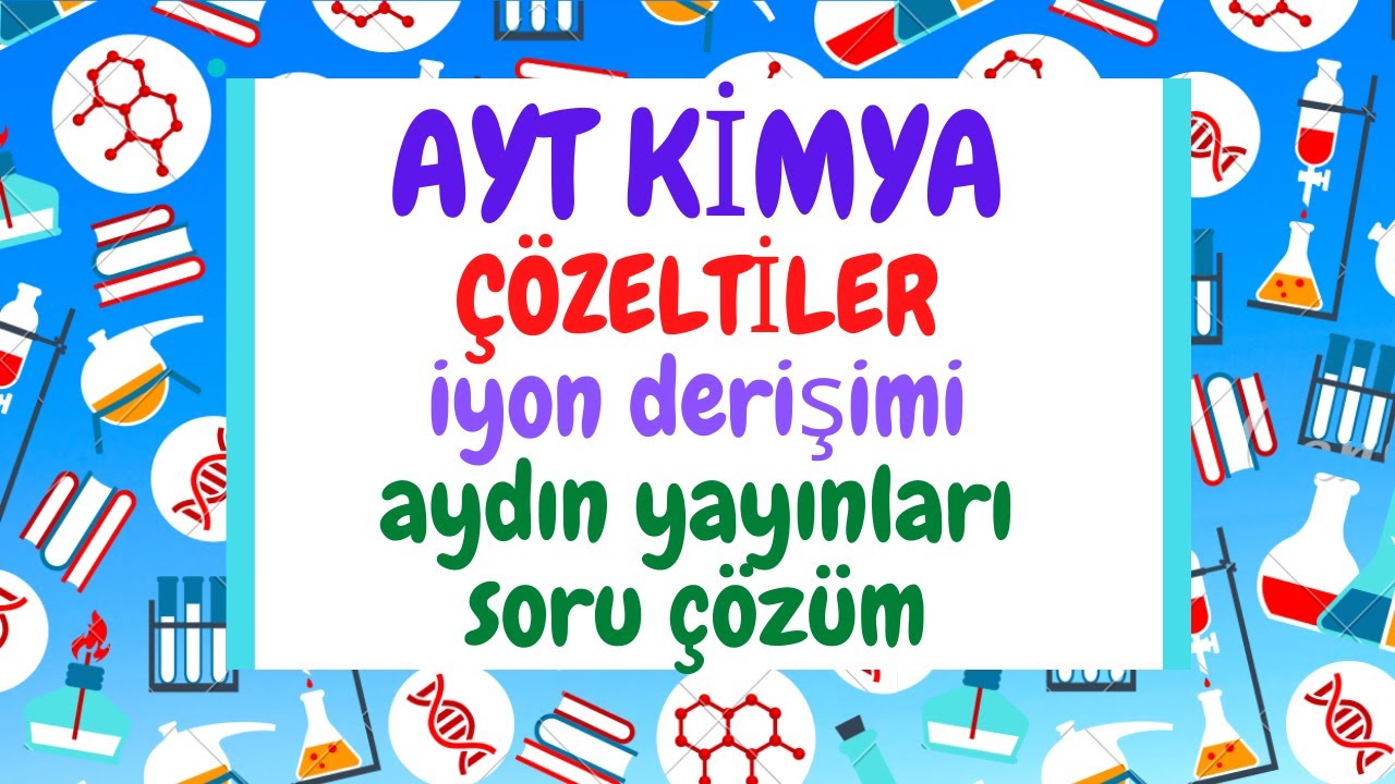 MOLARİTE 2 / İYON DERİŞİMİ  ( Ayt kimya2021 )