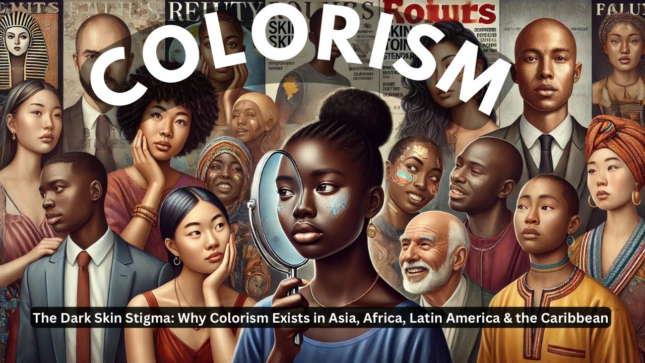 The Dark Skin Stigma: Why Colorism Exists in Asia, Africa, Latin America & the Caribbean