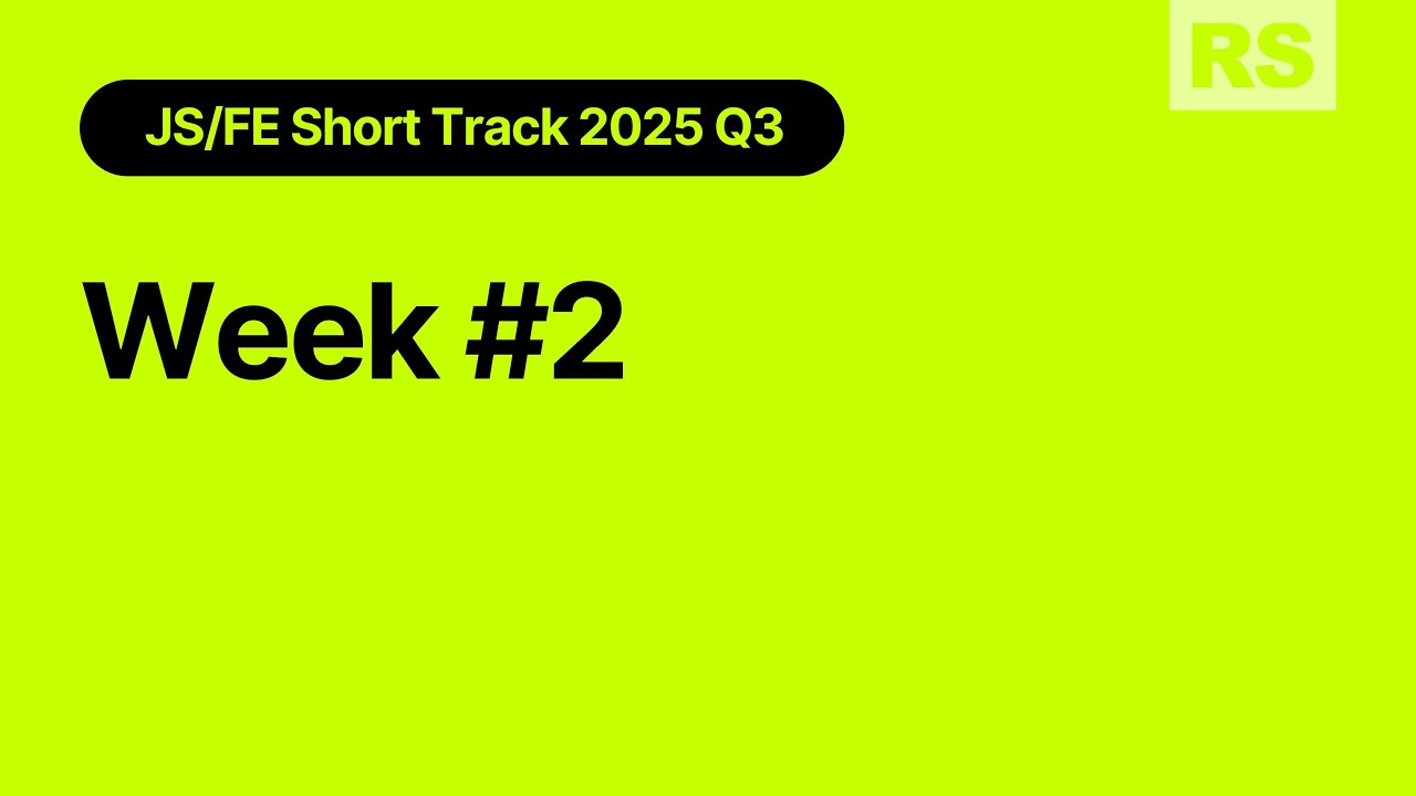 JS/FE Short Track 2025 Q3: Week #2