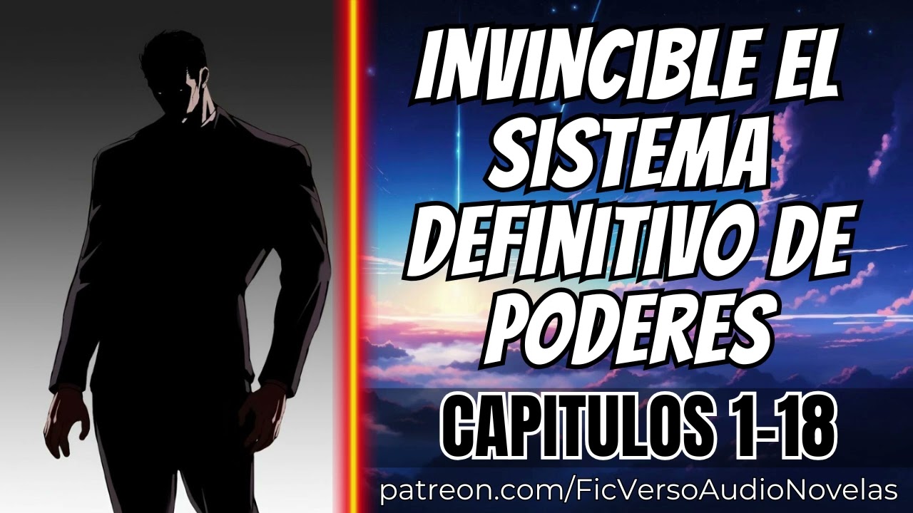 Invincible El Sistema Definitivo de Poderes - Capitulos 1-18
