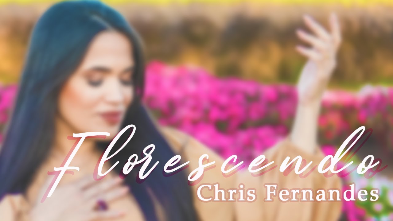 Florescendo - Chris Fernandes [CLIP OFICIAL]