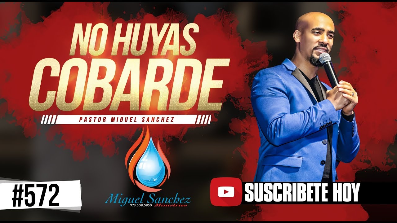 NO HUYAS COBARDE  @MiguelSanchezPastor