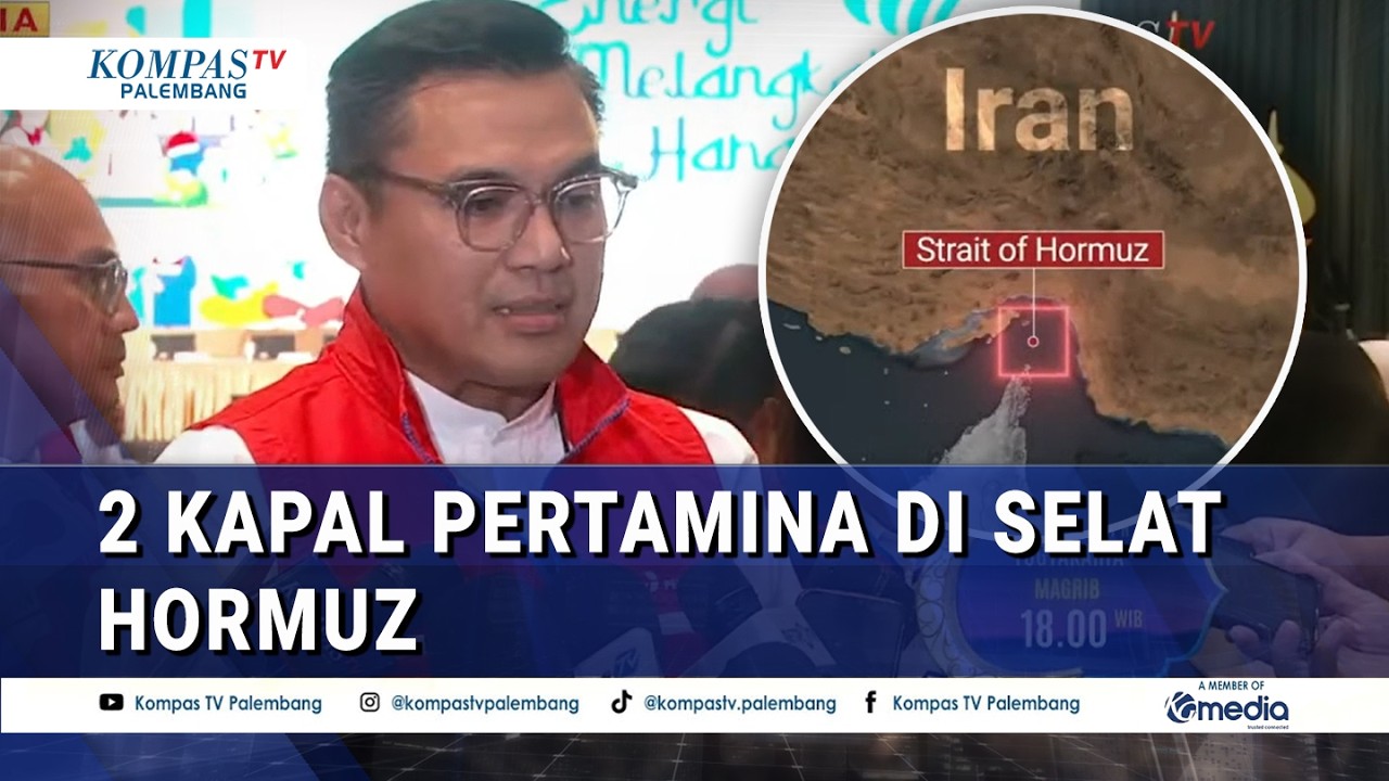2 Kapal Pertamina Berada di Selat Hormuz, Pertamina Ungkap Kondisinya Aman