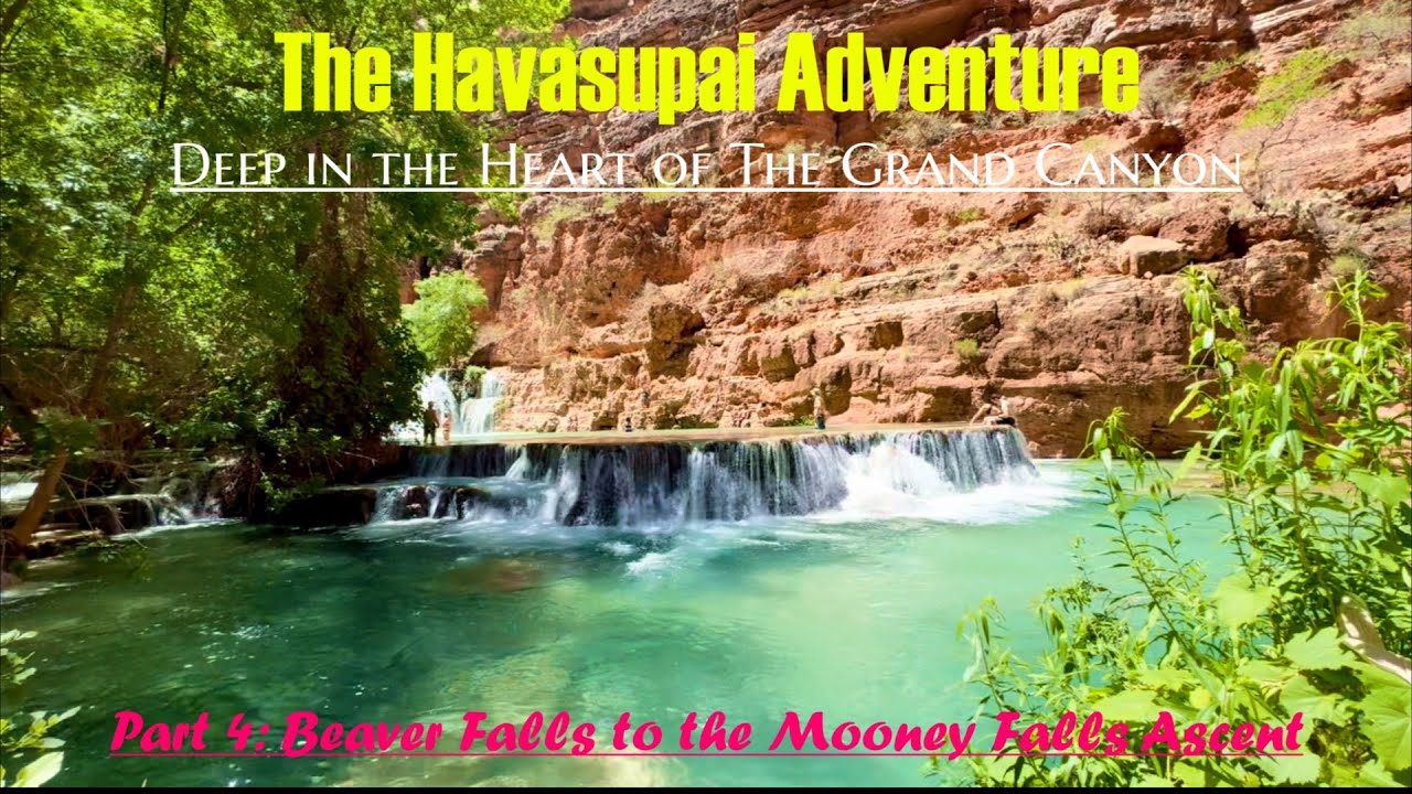 Havasupai & The Grand Canyon 4K (2024) [Part 4]: Beaver Falls Swimming & The Mooney Falls Ascent