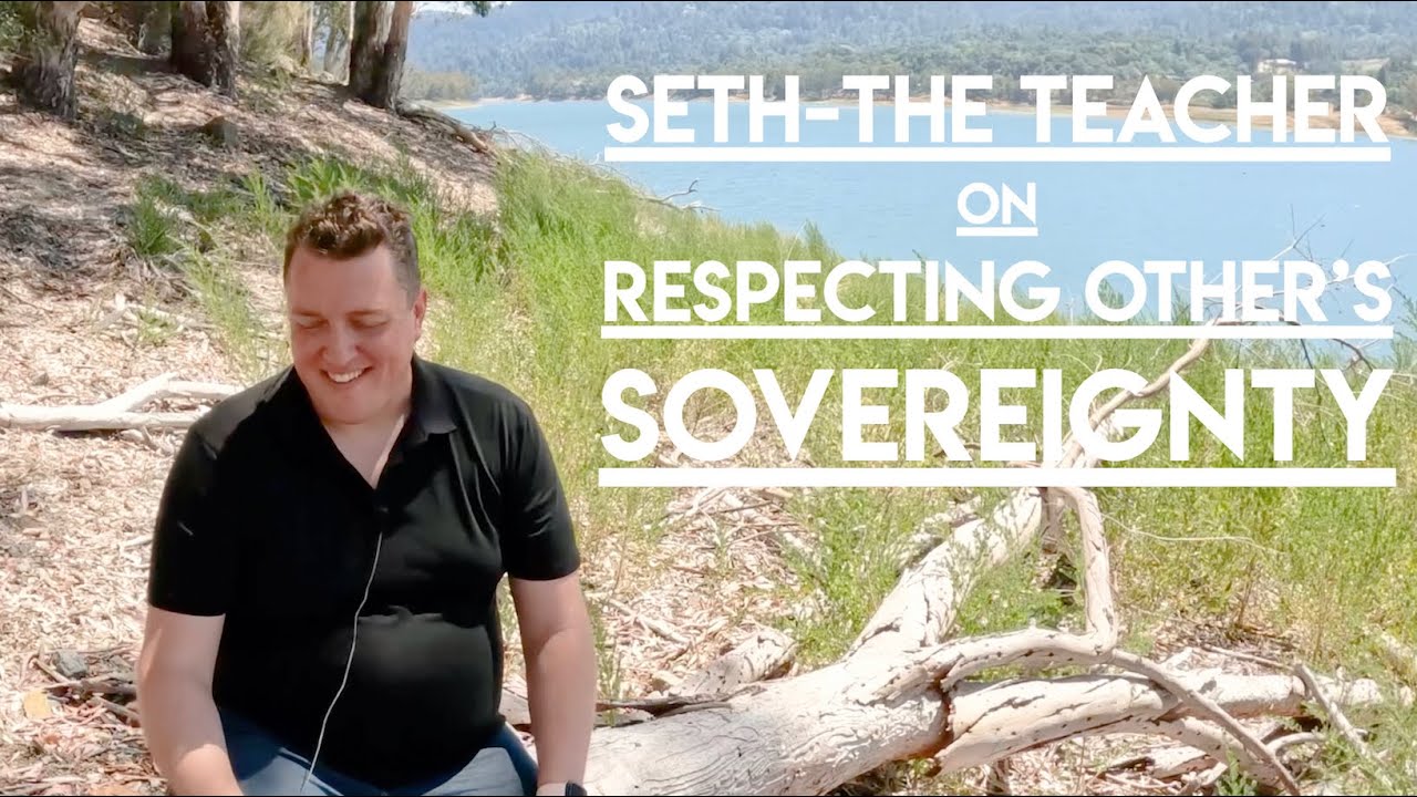 Channeling Seth - Honoring Other's Sovereignty