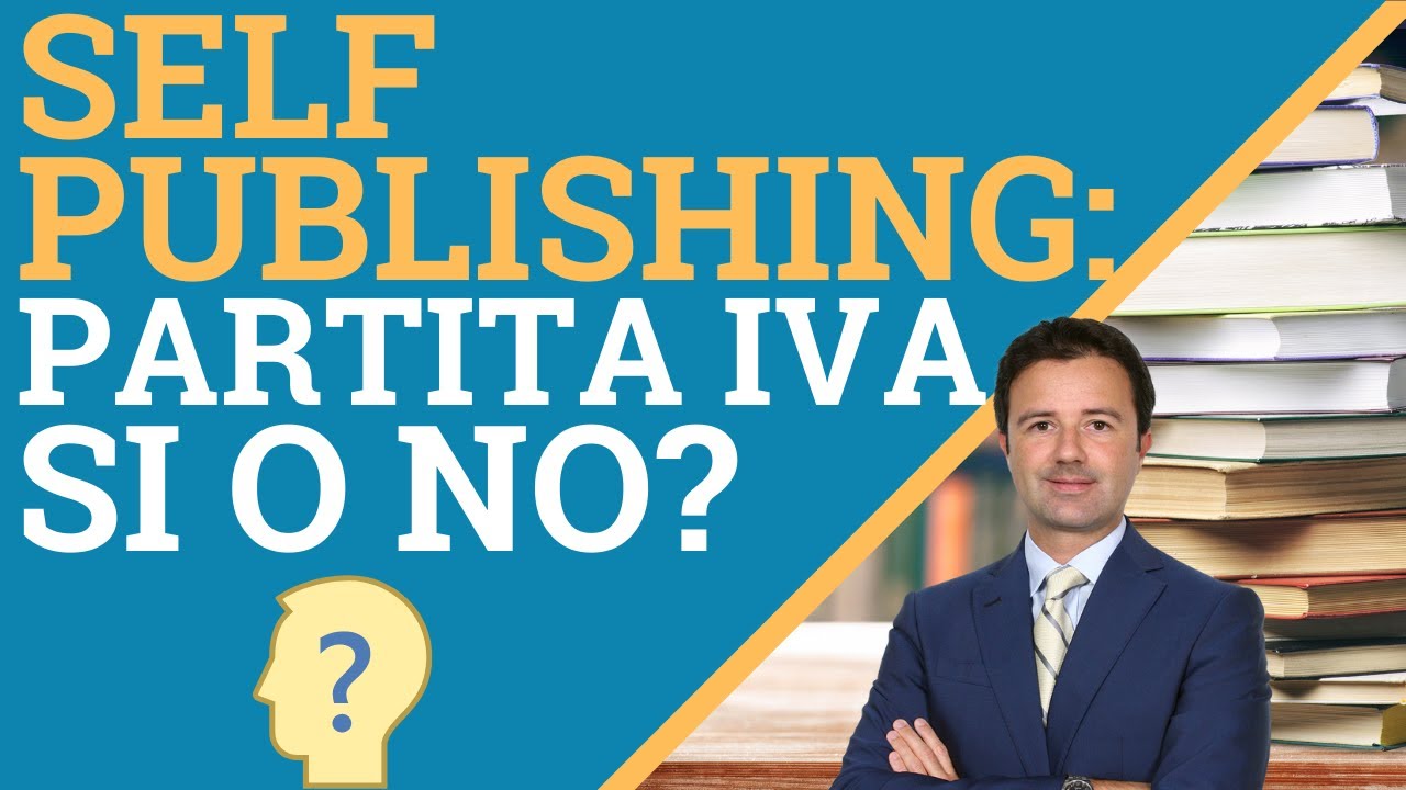 Self Publishing: serve la partita iva? Ecco la risposta definitiva
