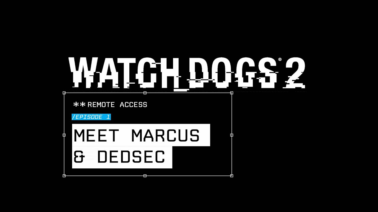Watch Dogs 2 - Remote Access #1: Marcus & Dedsec