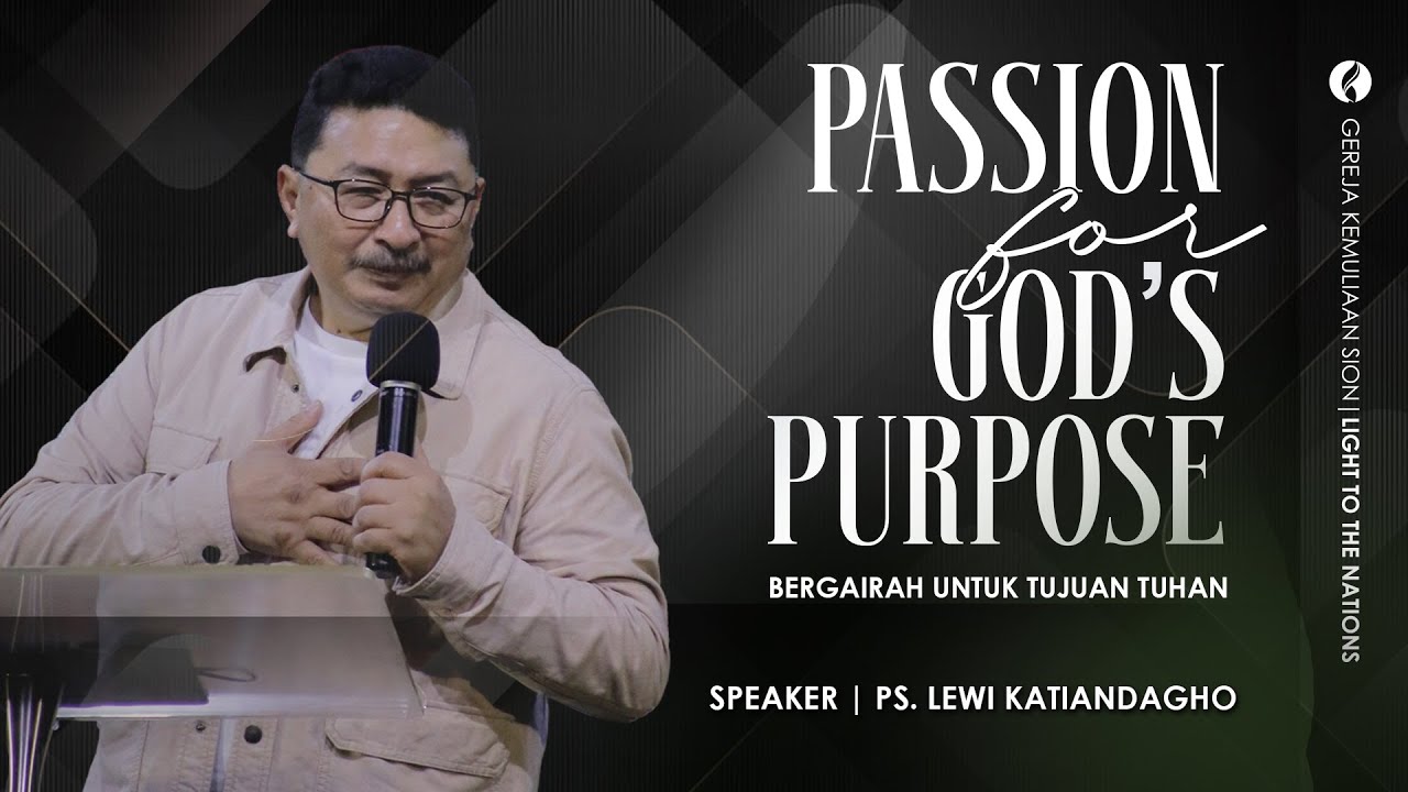 PASSION FOR GOD'S PURPOSE (Gairah untuk Tujuan Tuhan) | Sermon by Ps. Lewi Katiandagho