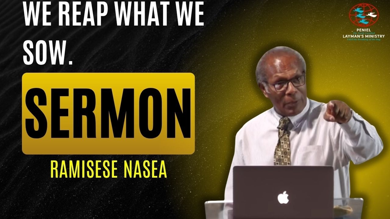 We Reap What We Sow,'' a sermon by Ramisese Nasea.