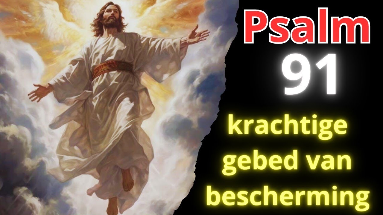PSALM 91: Krachtig Beschermgebed Tegen Alle Kwaadaardige Krachten