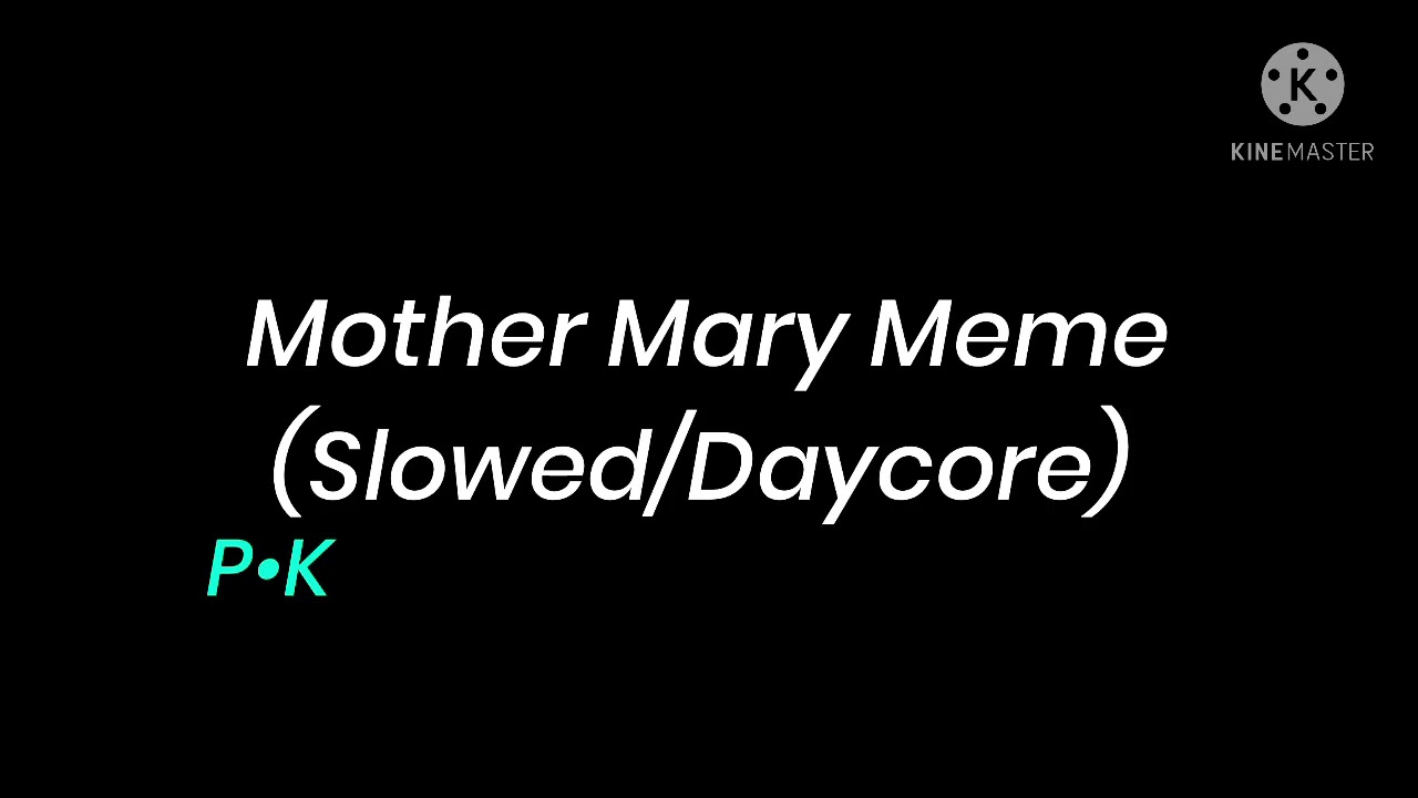 Mother Mary Meme (Slowed/Daycore)