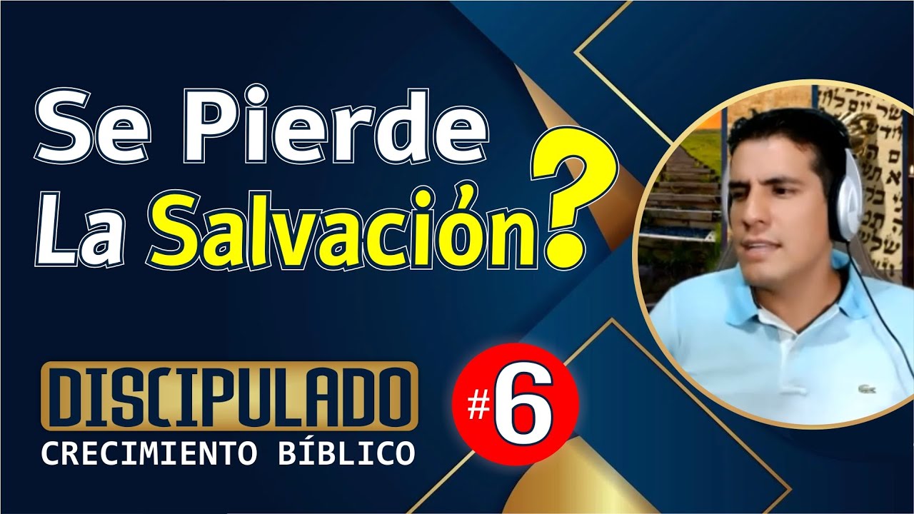 ¿La SALVACIÓN se puede PERDER? │Discipulado: CRECIMIENTO BÍBLICO #6 │ Uziel García