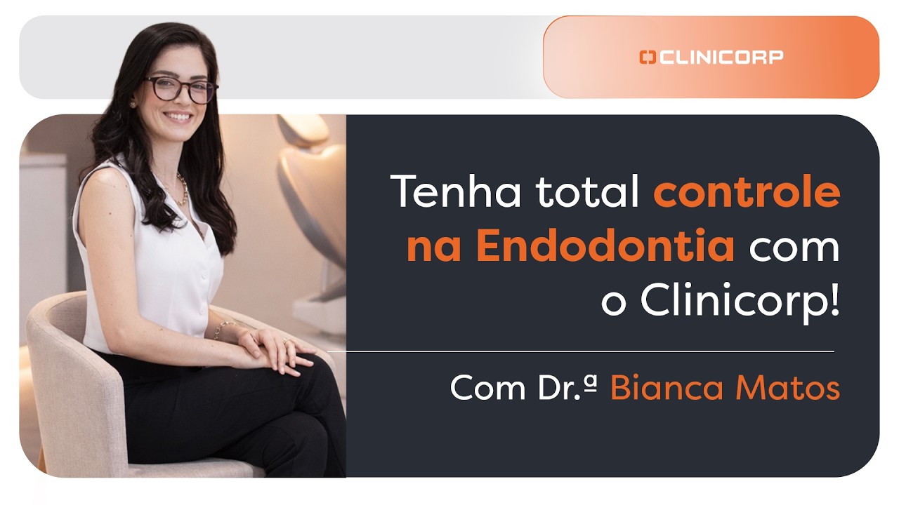 Como as fichas de endodontia do Clinicorp ajudam no controle de tratamentos? | Com Bianca Matos