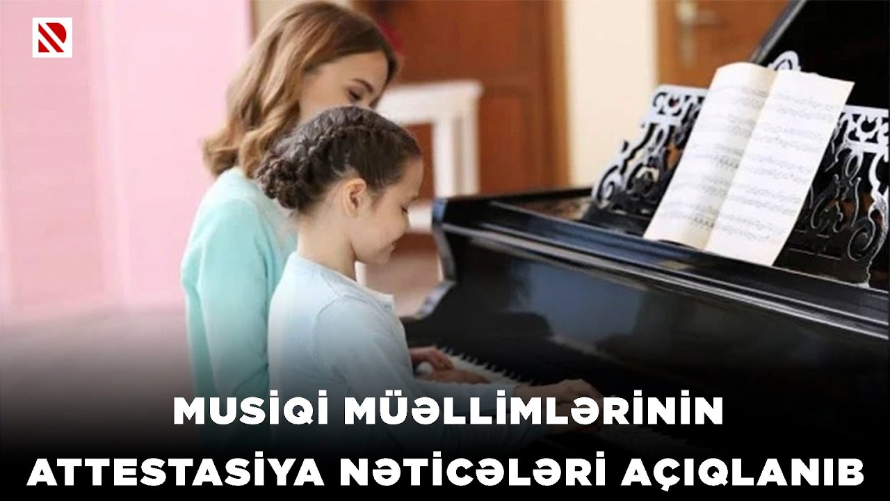 Musiqi müəllimlərinin attestasiya nəticələri açıqlanıb – REAL İNTERVYU