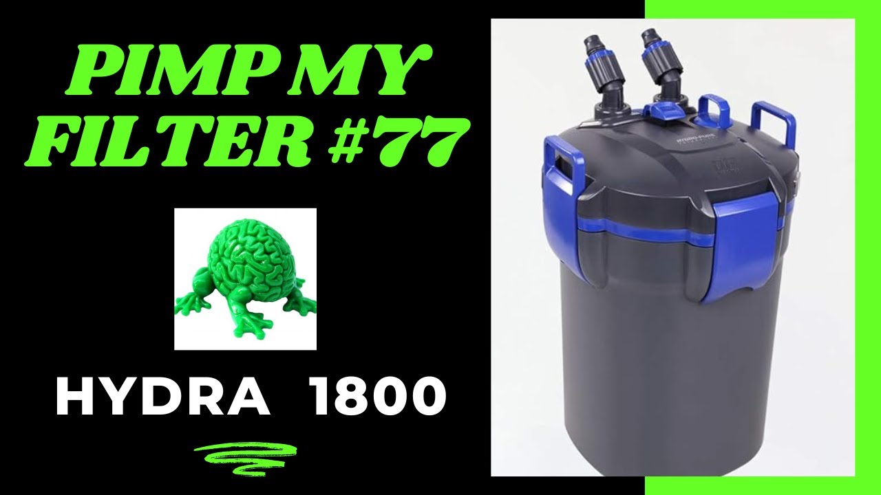 Pimp My Filter #77  - Hydra 1800 Canister Filter Upgrade