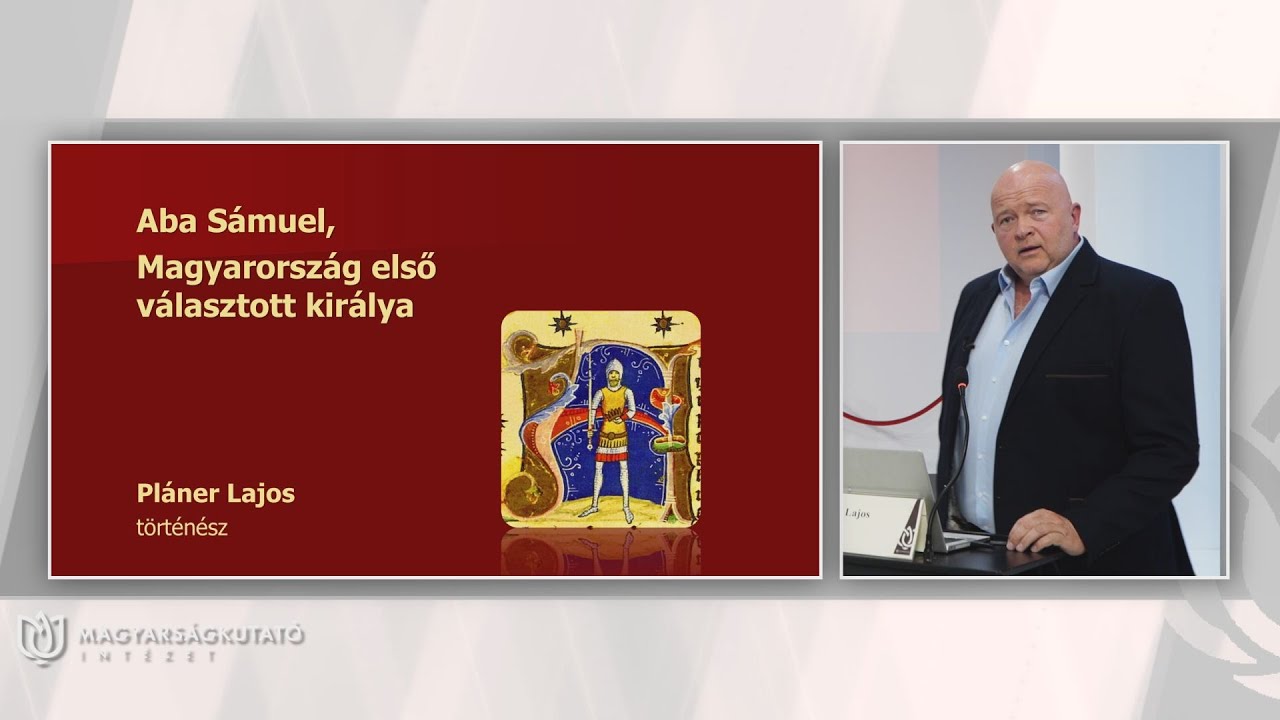 MKI | Abasár konferencia - Pláner Lajos: Aba Sámuel, Magyarország első választott királya 2024.10.02