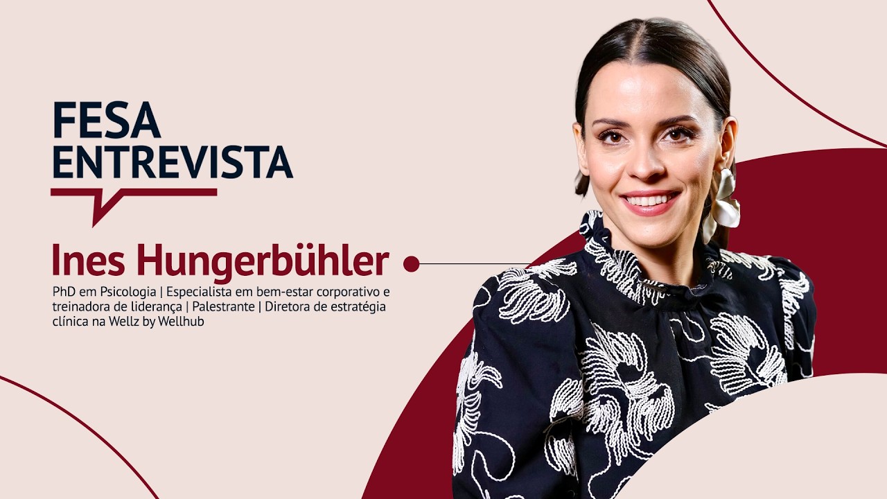 FESA Entrevista | Boas práticas para um ambiente de trabalho saudável, com Ines Hungerbühler