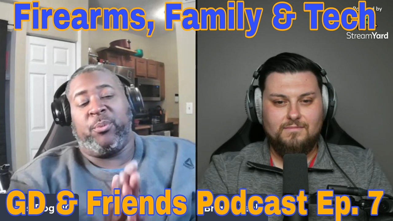 Firearms Fatherhood And Tech | GD & Friends Podcast Ep. 7
