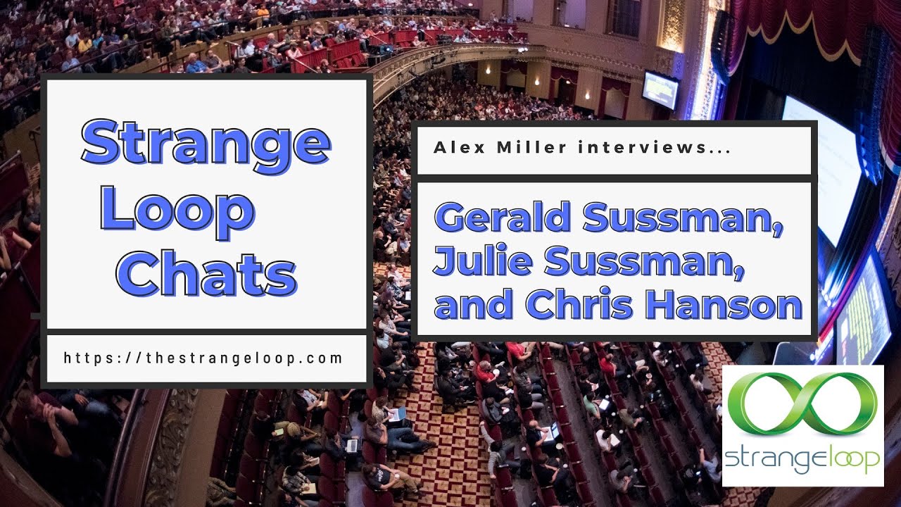 Strange Loop Chat with Gerald Sussman, Julie Sussman, Chris Hanson