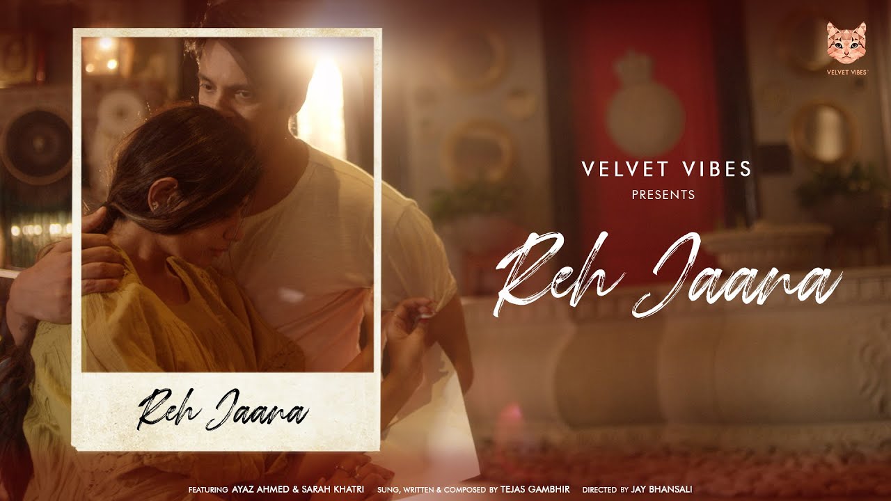 Reh Jaana - Official Video | Tejas Gambhir | Ayaz Ahmed | Sarah Khatri | Velvet Vibes