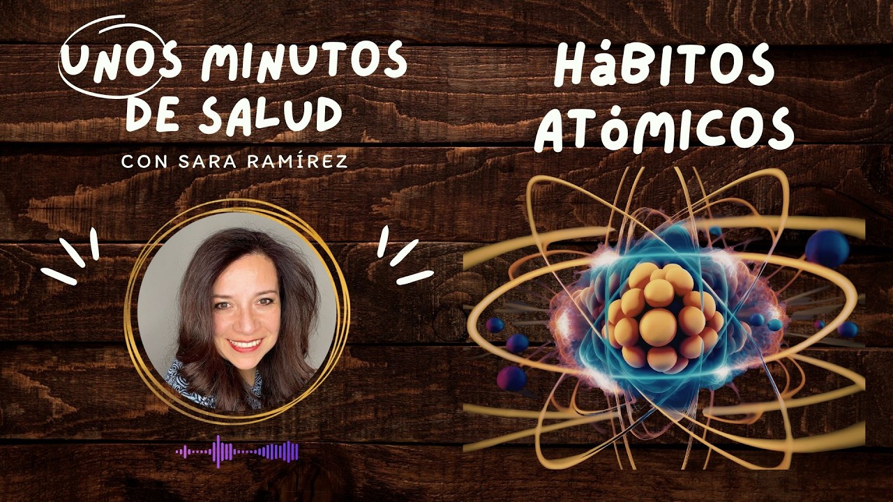 Hábitos Atómicos: Cambia tu vida con solo 2 minutos