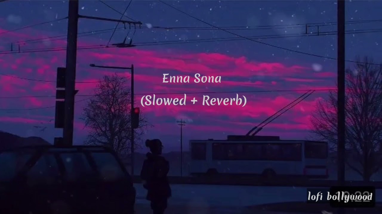 Enna Sona Song | slowed + reverb | Arijit Singh | Lofi love song ❤️