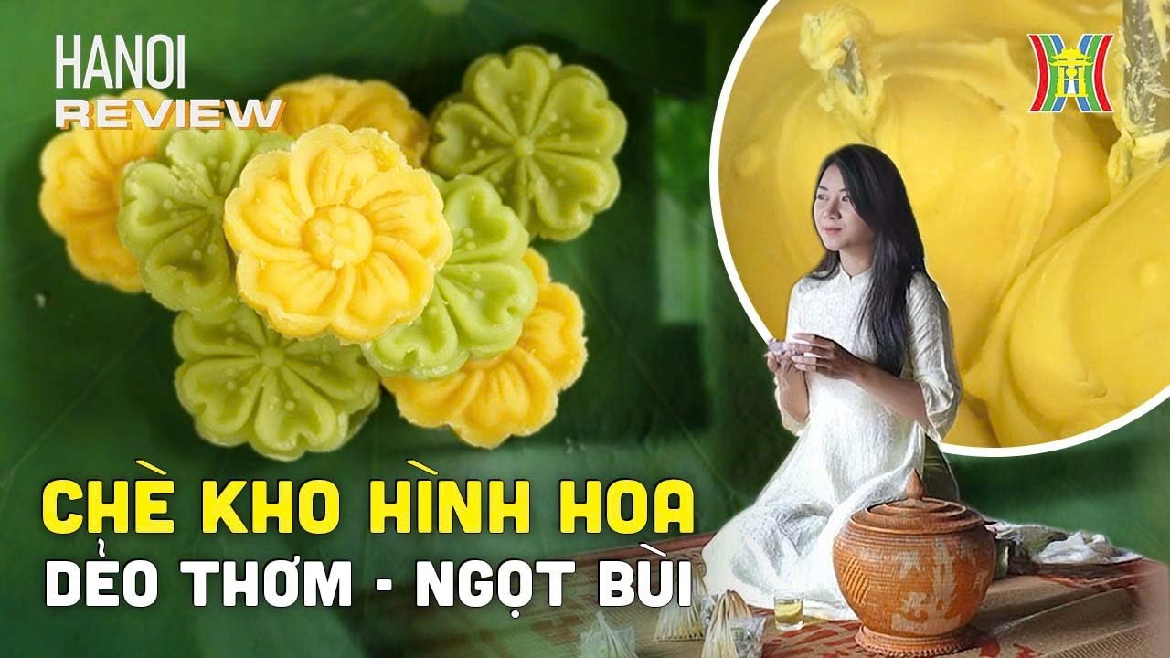 Chè kho làng Đại Đồng - Vì sao thơm ngon đặc biệt? | Hanoi Review