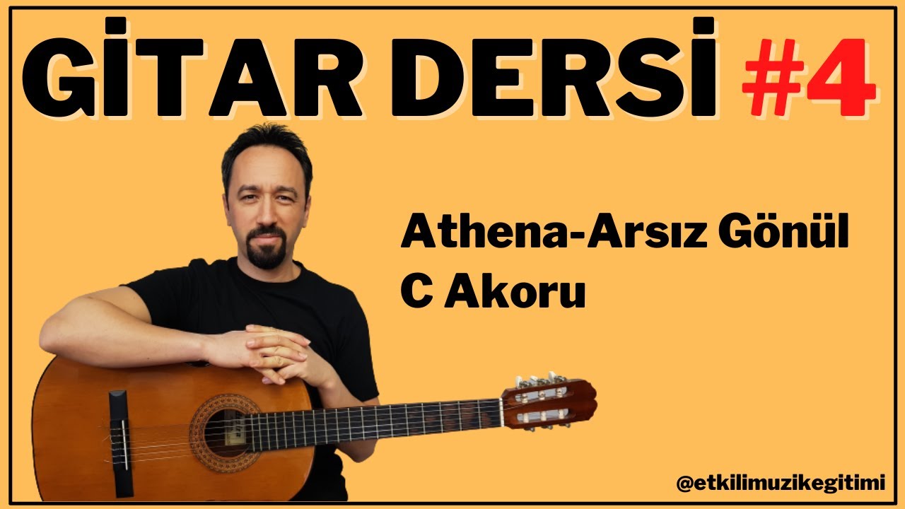 GİTAR DERSİ #4 - ATHENA ARSIZ GÖNÜL VE C DO MAJÖR AKORU