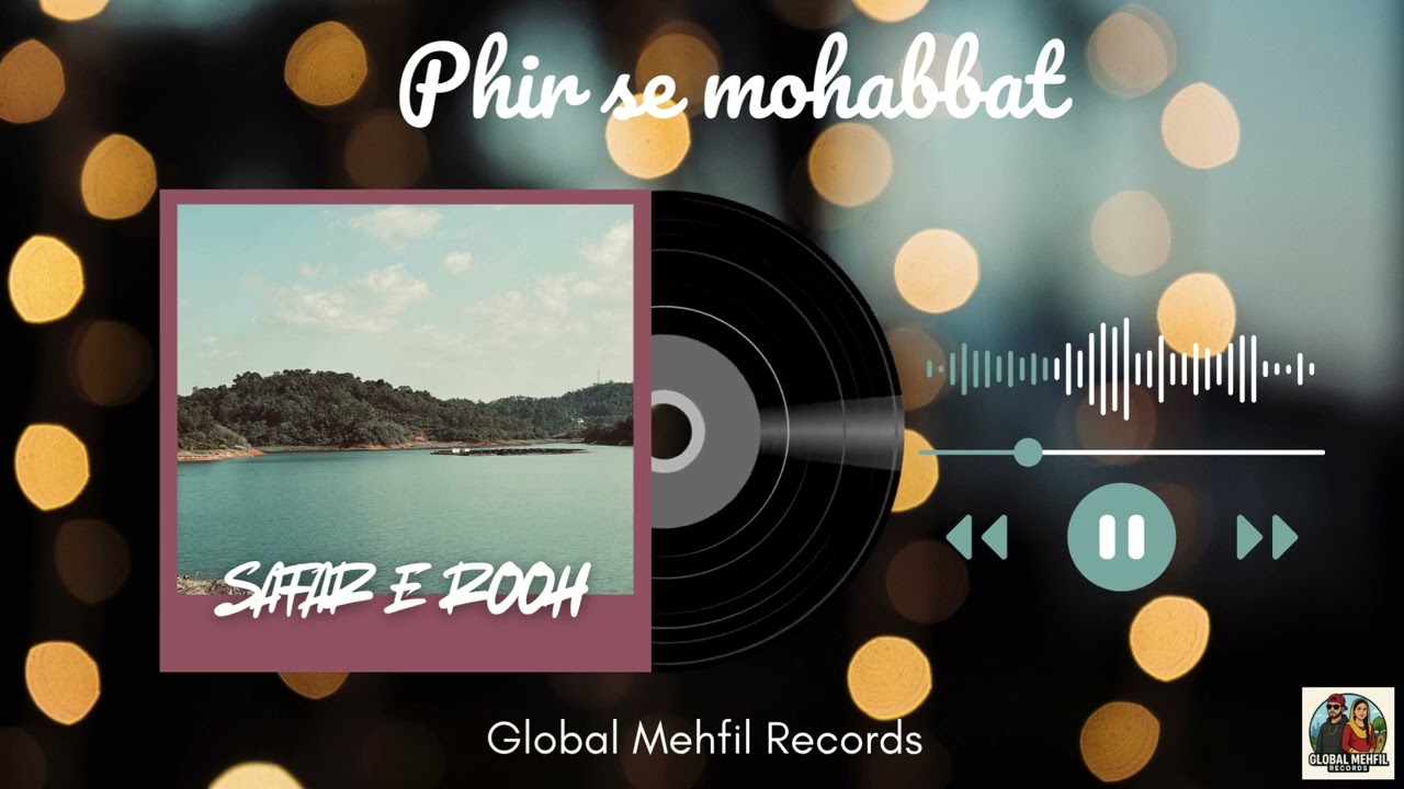 Phir se mohabbat | Safar e Rooh | Global Mehfil Records