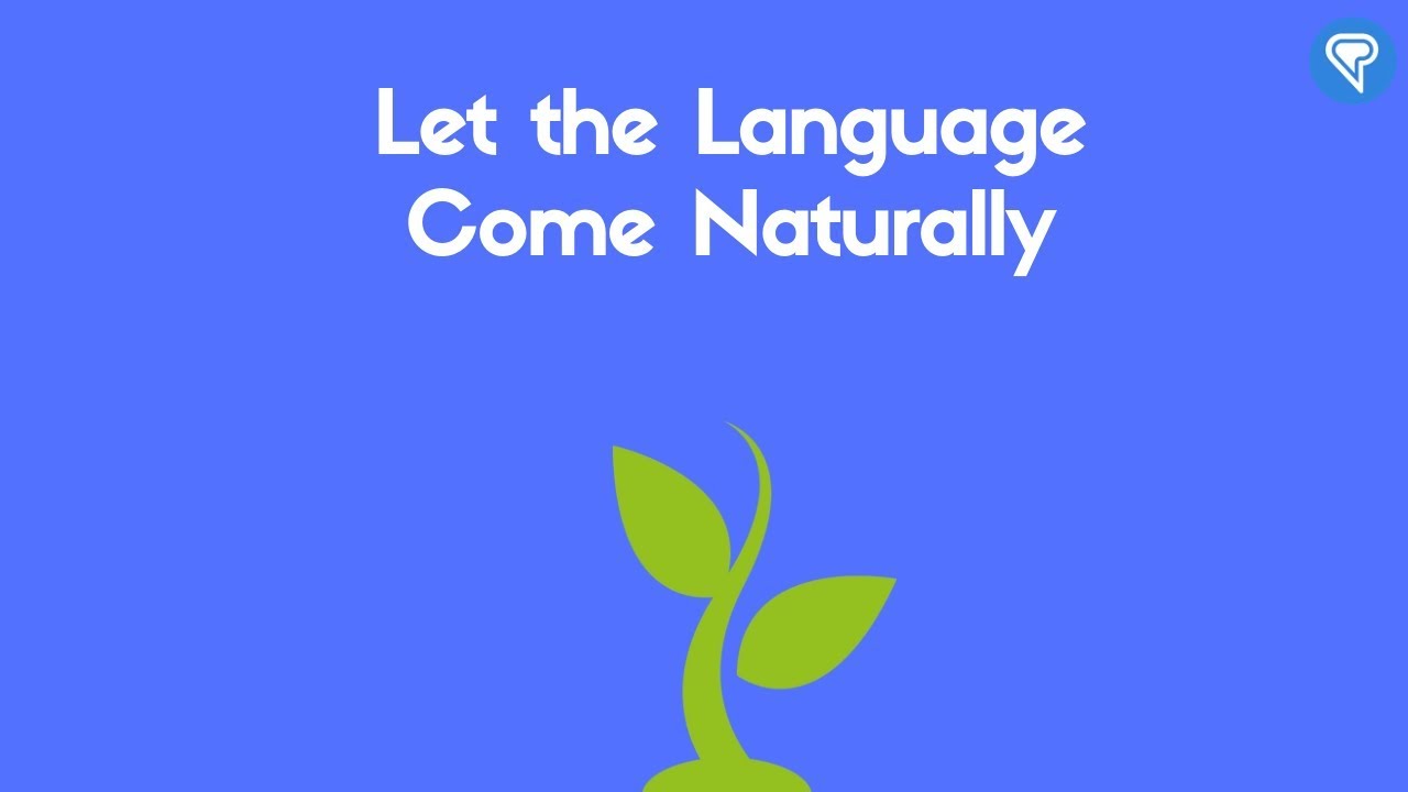 Let the Language Come Naturally