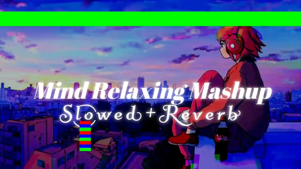 Mind Relaxing Mashup lo-fi song 💞 Old song lofi 🥰 use headphone 💞 slowed reverb ❤️