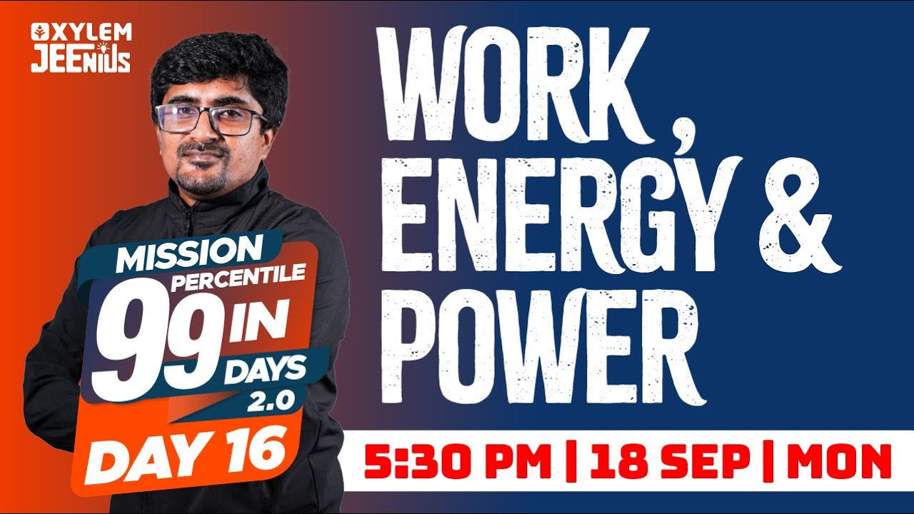 Work ,Energy & Power | Mission 99 2.0 - Day 16 | Xylem JEEnius