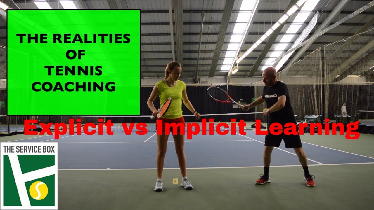 REALITIES OF TENNIS COACHING - EXPLICIT VS IMPLICIT LEARNING