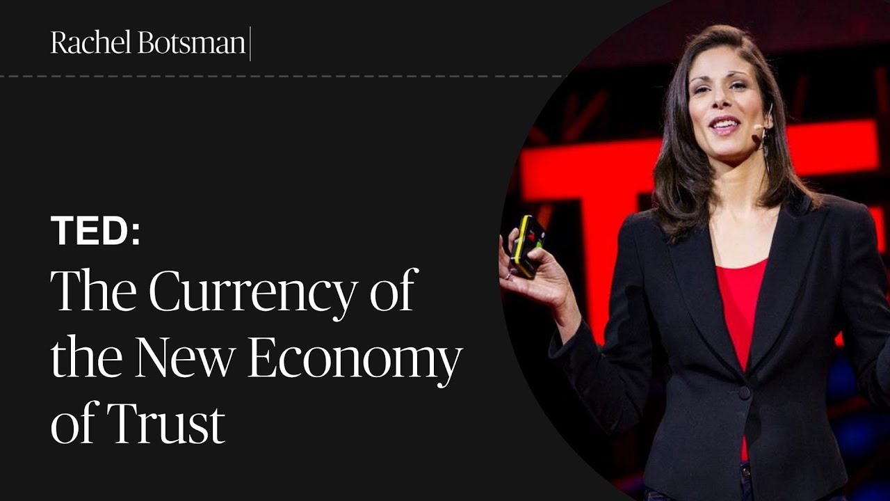 Rachel Botsman: The Currency of the New Economy is Trust | TED