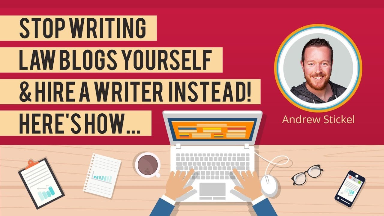 Stop Writing Law Blogs Yourself & Hire a Writer Instead! Here's How...