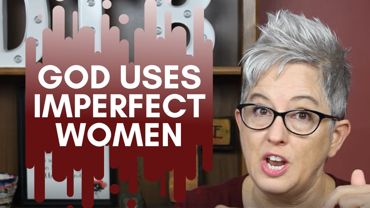 Great Women of the Bible, Used by God (and they were just like you)