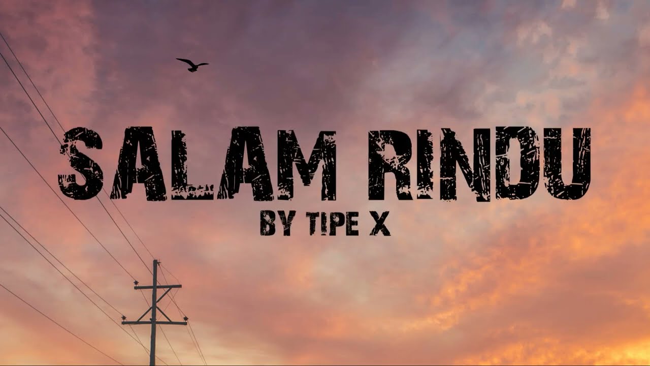 Salam Rindu I Tipe X I Lirik Lagu