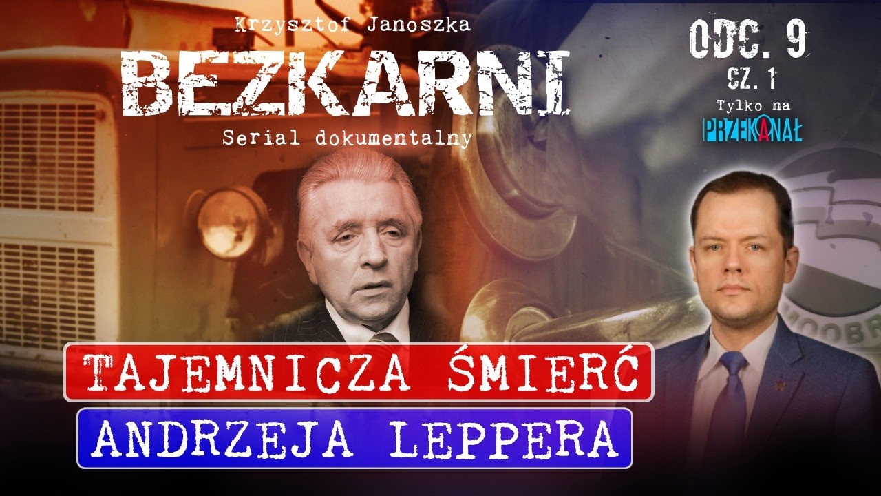 PRAWDA O ŚMIERCI ANDRZEJA LEPPERA. BEZKARNI #9 CZ. 1