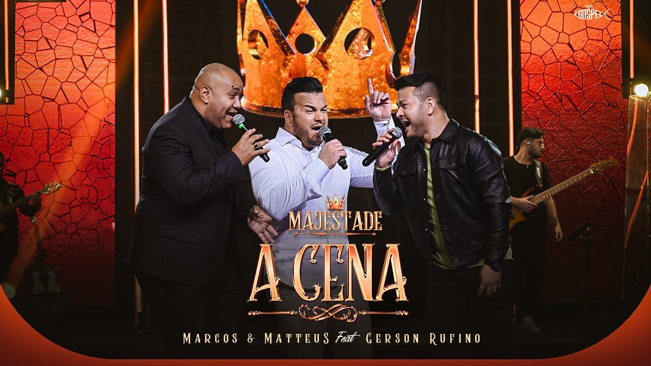 Marcos e Matteus Feat Gerson Rufino - A Cena | Majestade
