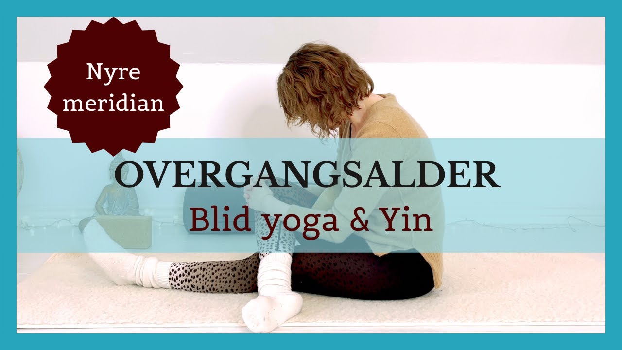 Blid yoga & Yin | Overgangsalder | Perimenopause | Nyremeridian 