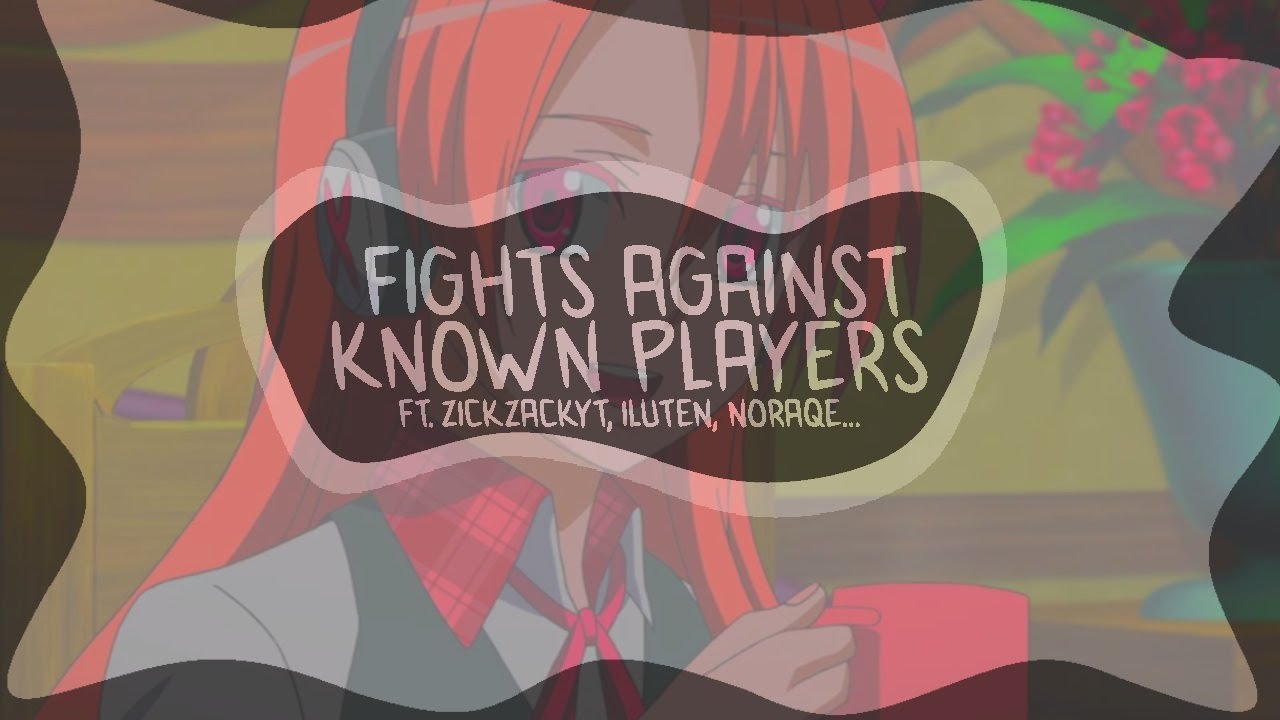Fights/Combos against known Players ft. ZickZackYT, Iluten, NoRaqe..