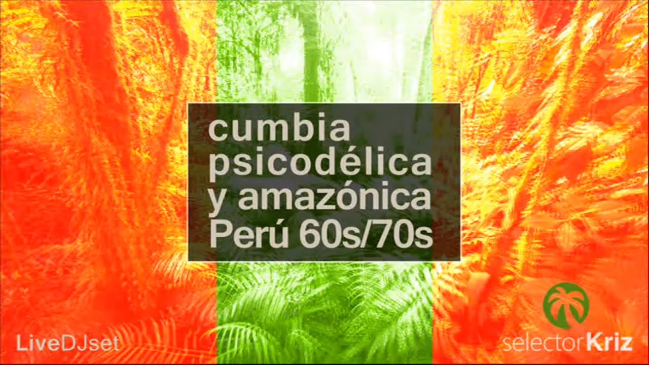 Cumbia Amaz&oacute;nica y Psicod&eacute;lica. Per&uacute; 60s/70s Enganchado Parte 1